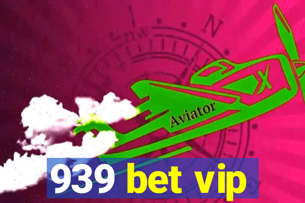 939 bet vip
